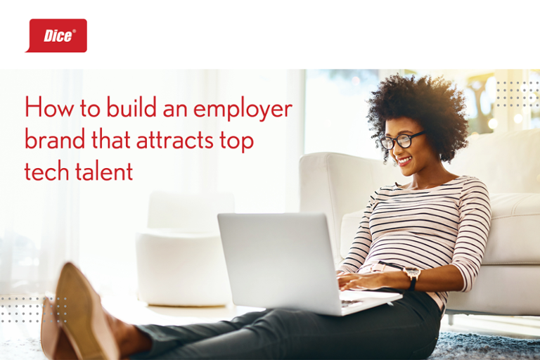 How to Build an Employer Brand That Attracts Top Tech Talent | Dice.com  Career Advice